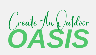 Create an Outdoor Oasis!